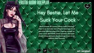 [audio Roleplay] Hey Bestie, Let Me Suck Your Penis [cum in My Mouth]