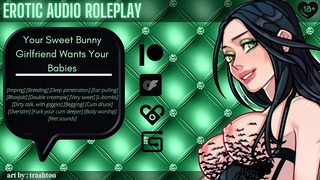 [audio Roleplay] Váš nádherný králíček GF potřebuje vaše miminka [pleme mě] [cumslut]