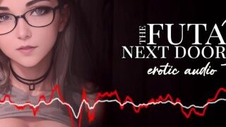 Erotic Audio Futa Futanari Next Door Compilation Part 1 Part 2 Part 3