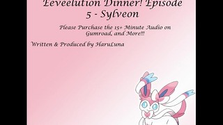 FULL AUDIO FOUND AT GUMROAD – Eeveelution Dinner Series Episode 5 – Sylveon