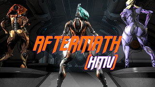 Aftermath – Warframe HMV/PMV