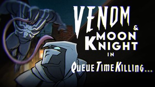Venom and Moon Knight inQueue Time Killing (Anesquared)