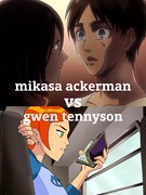 mikasa ackerman vs gwen tennyson
